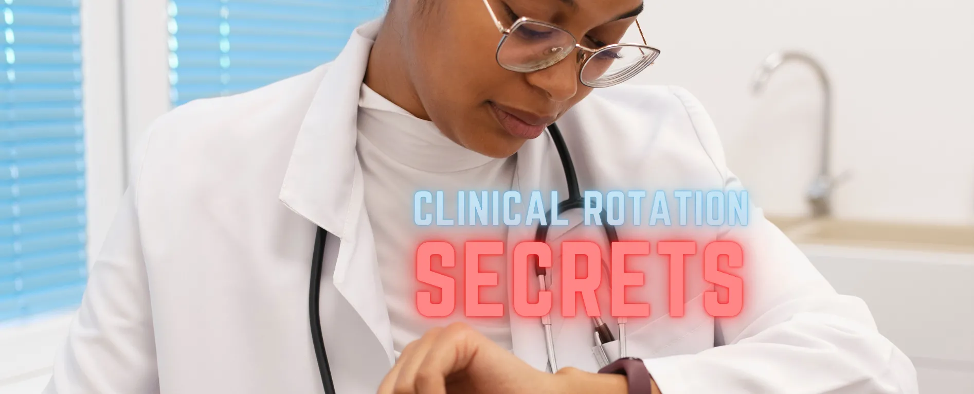 Navigating Clinical Rotations: Top Strategies for Success